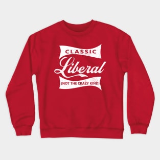 Classic Liberal (not the crazy kind) Crewneck Sweatshirt